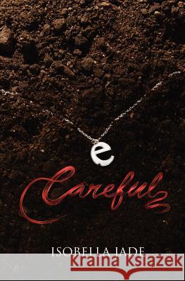 Careful (the Careful, Quiet, Invisible Series) Isobella Jade 9780985097509 Gamine Press - książka