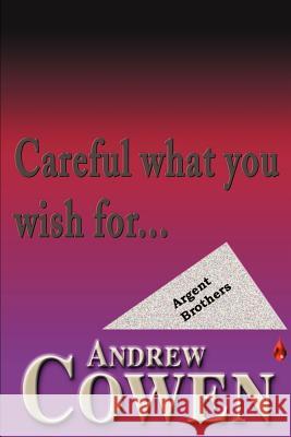 Careful What You Wish For... Andrew Cowen 9780595152391 Writer's Showcase Press - książka