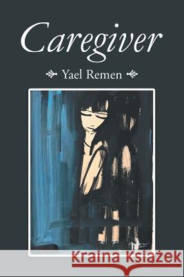 Caregiver Yael Remen 9781796015386 Xlibris Us - książka
