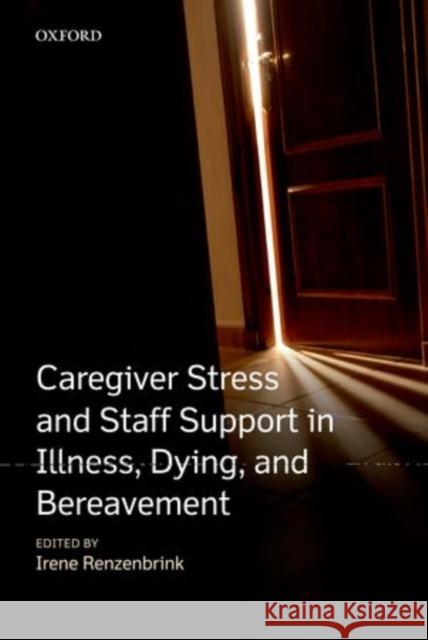 Caregiver Stress and Staff Support in Illness, Dying, and Bereavement Renzenbrink, Irene 9780199590407 Oxford University Press - książka