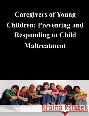 Caregivers of Young Children: Preventing and Responding to Child Maltreatment United States Government 9781503300293 Createspace - książka