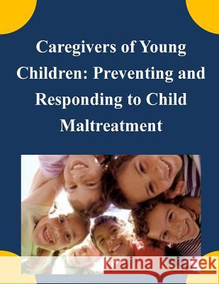 Caregivers of Young Children: Preventing and Responding to Child Maltreatment United States Government 9781505392883 Createspace - książka