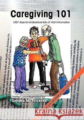 Caregiving 101: 101 Easy-to-Understand bits of Vital Information Trickett, Donna M. 9781456887506 Xlibris Corporation - książka