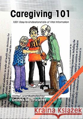 Caregiving 101: 101 Easy-to-Understand bits of Vital Information Trickett, Donna M. 9781456887513 Xlibris Corporation - książka