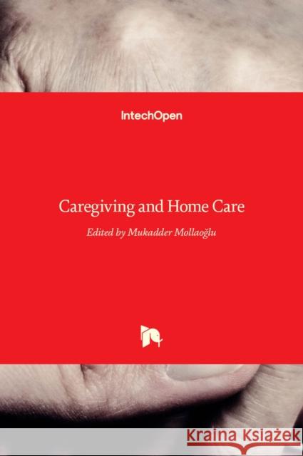 Caregiving and Home Care Mukadder Mollaoglu 9789535137788 Intechopen - książka