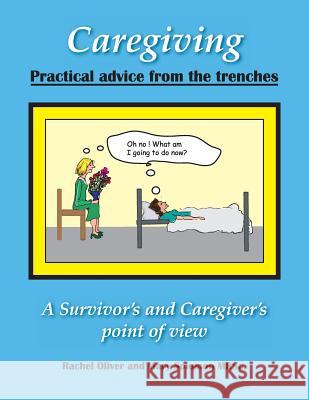 Caregiving Practical Advice from the Trenches: A Survivor and Caregiver point of view Solomon, Mary 9781532825422 Createspace Independent Publishing Platform - książka