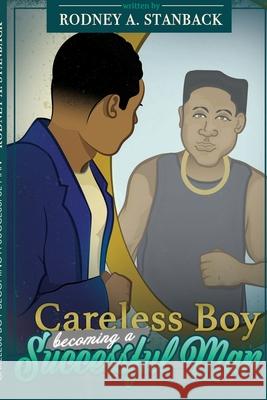 Careless Boy Becoming A Successful Man Rodney Stanback 9780578221168 Lulu Press - książka