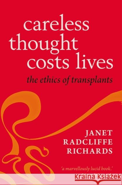 Careless Thought Costs Lives: The Ethics of Transplants Radcliffe Richards, Janet 9780199678778  - książka