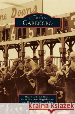 Carencro Stacey Comeaux Judice Kathy Blanchard Higginbotham Donna Sonnier Latiolais 9781531670245 Arcadia Library Editions - książka