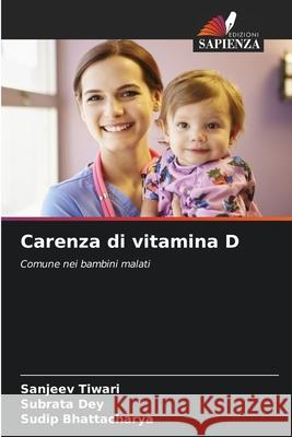 Carenza di vitamina D Tiwari, Sanjeev, Dey, Subrata, Bhattacharya, Sudip 9783330779815 Edizioni Sapienza - książka