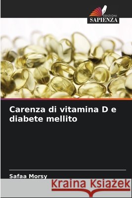 Carenza di vitamina D e diabete mellito Morsy, Safaa 9786209060212 Edizioni Sapienza - książka