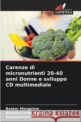 Carenze di micronutrienti 20-40 anni Donne e sviluppo CD multimediale Baskar Mangalam Amutha Sundarrajan Muneeshwari Palanichamy 9786207855254 Edizioni Sapienza - książka