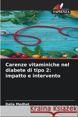 Carenze vitaminiche nel diabete di tipo 2: impatto e intervento Medhat, Dalia 9786209630187 Edizioni Sapienza - książka