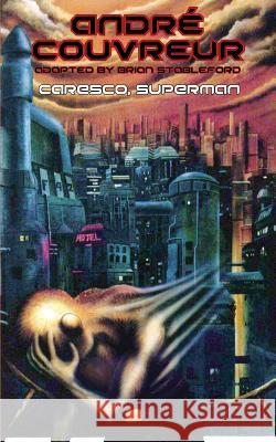 Caresco, Superman Andre Couvreur Brian Stableford  9781612272542 Hollywood Comics - książka