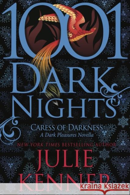 Caress of Darkness: A Dark Pleasures Novella (1001 Dark Nights) Julie Kenner 9781682305775 Everafter Romance - książka