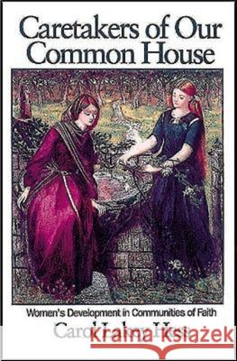 Caretakers of Our Common House: Women's Development in Communities of Faith Hess, Carol Lakey 9780687009633 Abingdon Press - książka