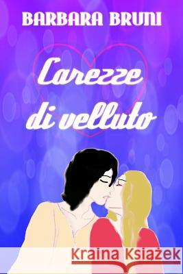 Carezze di velluto Bruni, Barbara 9781536877205 Createspace Independent Publishing Platform - książka