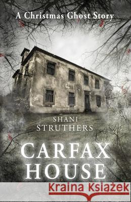 Carfax House: A Christmas Ghost Story Shani Struthers 9781838220419 Authors Reach - książka