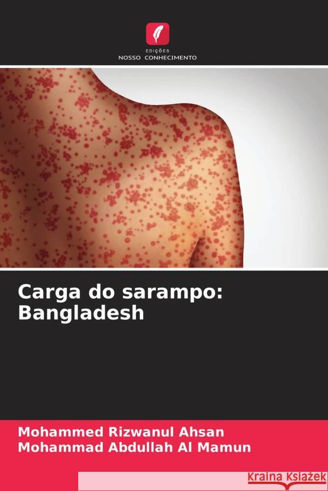 Carga do sarampo: Bangladesh Ahsan, Mohammed Rizwanul, Abdullah Al Mamun, Mohammad 9786204452524 Edições Nosso Conhecimento - książka