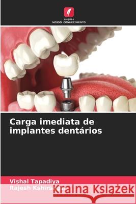 Carga imediata de implantes dent?rios Vishal Tapadiya Rajesh Kshirsagar 9786207660803 Edicoes Nosso Conhecimento - książka