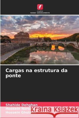 Cargas na estrutura da ponte Shahide Dehghan Hoosein Norouzi Hossein Gholami 9786207931248 Edicoes Nosso Conhecimento - książka