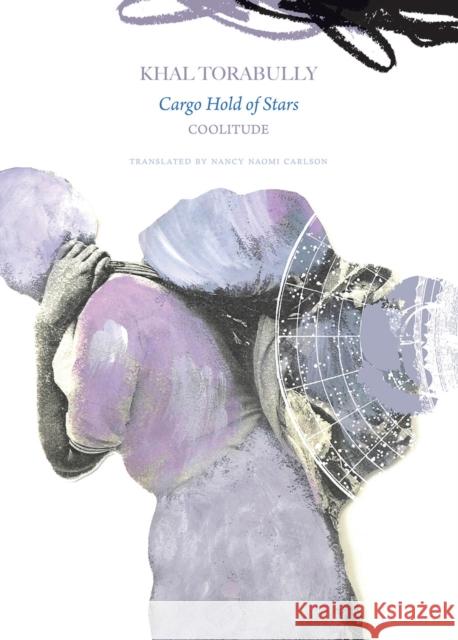 Cargo Hold of Stars: Coolitude Khal Torabully Nancy Naomi Carlson 9780857427854 Seagull Books - książka