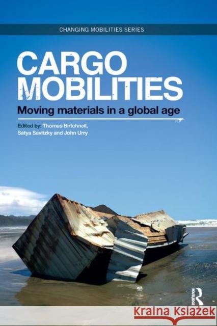 Cargomobilities: Moving Materials in a Global Age Thomas Birtchnell Satya Savitzky John Urry 9780367868628 Routledge - książka