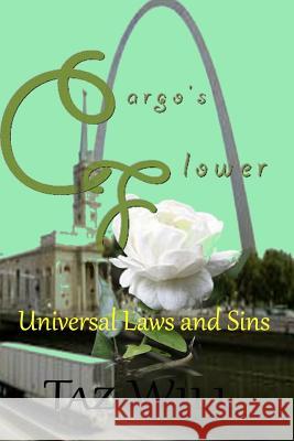 Cargo's Flower: Universal Laws and Sins Taz Will 9781939764041 Keep It Funky Publishing LLC - książka
