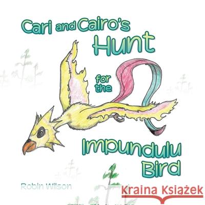 Cari and Cairo's Hunt for the Impundulu Bird Robin Wilson 9781665782104 Archway Publishing - książka