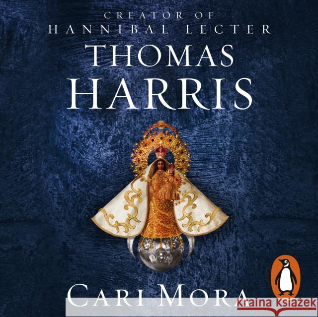 Cari Mora: from the creator of Hannibal Lecter Thomas Harris Thomas Harris  9781473568099 BBC Audio, A Division Of Random House - książka