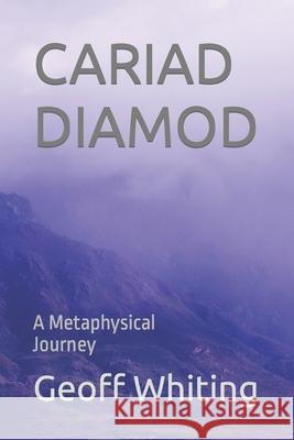 Cariad Diamod: A Metaphysical Journey Geoff Whiting 9781980689614 Independently Published - książka
