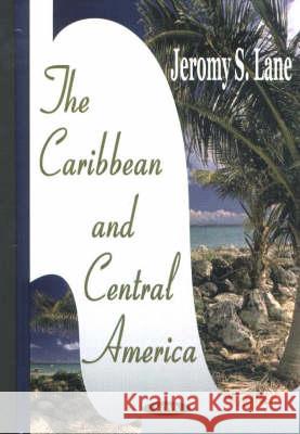 Caribbean & Central America Jeromy S Lane 9781590334676 Nova Science Publishers Inc - książka