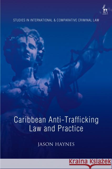 Caribbean Anti-Trafficking Law and Practice Jason Haynes   9781509915569 Hart Publishing - książka