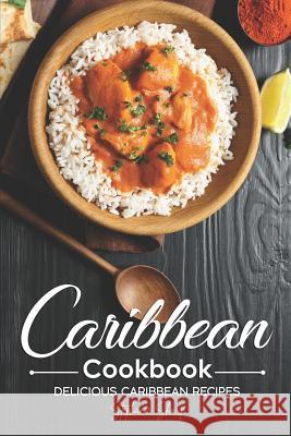 Caribbean Cookbook: Delicious Caribbean Recipes Stephanie Sharp 9781095967300 Independently Published - książka