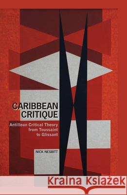 Caribbean Critique: Antillean Critical Theory from Toussaint to Glissant Nick Nesbitt (Department of French and Italian., Princeton University (United States)) 9781786940384 Liverpool University Press - książka