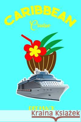 Caribbean Cruise: Fabulous tropical island cruising! Excellent vacation of sun, sea, sand, blue skies. Dee Mack 9781096633525 Independently Published - książka