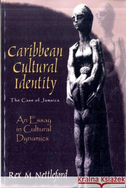 Caribbean Cultural Identity: An Essay in Cultural Dynamics Rex M. Nettleford 9789766371319 IAN RANDLE PUBLISHERS,JAMAICA - książka