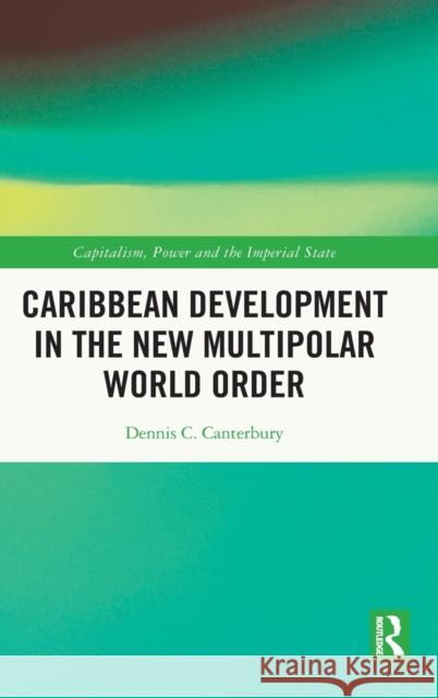 Caribbean Development in the New Multipolar World Order Dennis C. Canterbury 9780367552039 Routledge - książka