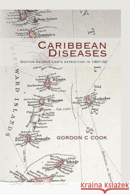 Caribbean Diseases: Doctor George Low's Expedition in 1901-02 Gordon Cook 9781846193453 RADCLIFFE PUBLISHING LTD - książka