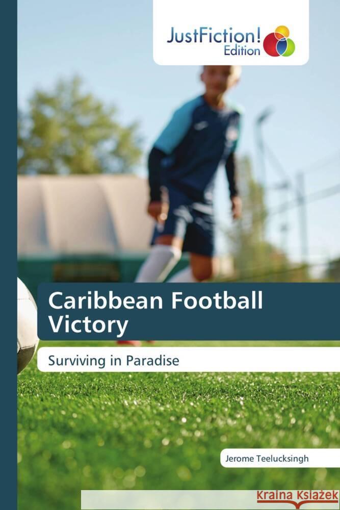 Caribbean Football Victory Teelucksingh, Jerome 9786206740711 JustFiction Edition - książka