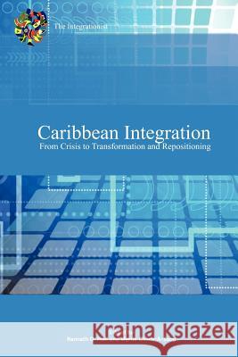 Caribbean Integration from Crisis to Transformation and Repositioning Kenneth Hall Myrtle Chuck-A-Sang 9781466944039 Trafford Publishing - książka
