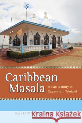 Caribbean Masala: Indian Identity in Guyana and Trinidad Dave Ramsaran Linden F. Lewis 9781496818041 University Press of Mississippi - książka