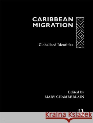 Caribbean Migration : Globalized Identities Mary Chamberlain 9780415165808 Routledge - książka
