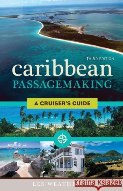 Caribbean Passagemaking: A Cruiser's Guide, Third Edition Weatheritt, Les 9781574093551 Sheridan House - książka