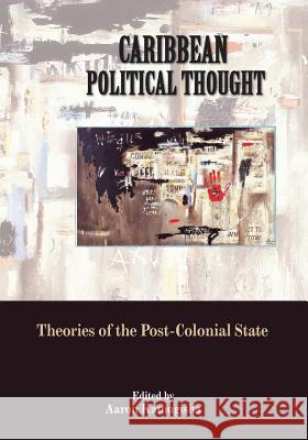 Caribbean Political Thought - Theories of the Post-Colonial State Kamugisha, Aaron 9789766376192 Ian Randle Publishers - książka