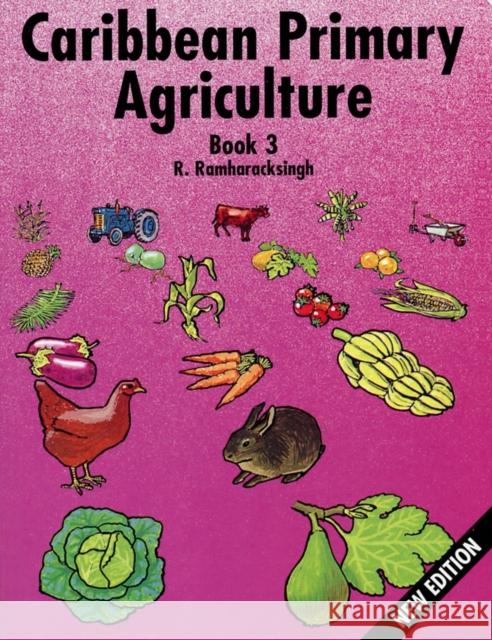 Caribbean Primary Agriculture - Book 3 New Edition Ramharacksingh, Ronald 9780748765713 NELSON THORNES LTD - książka