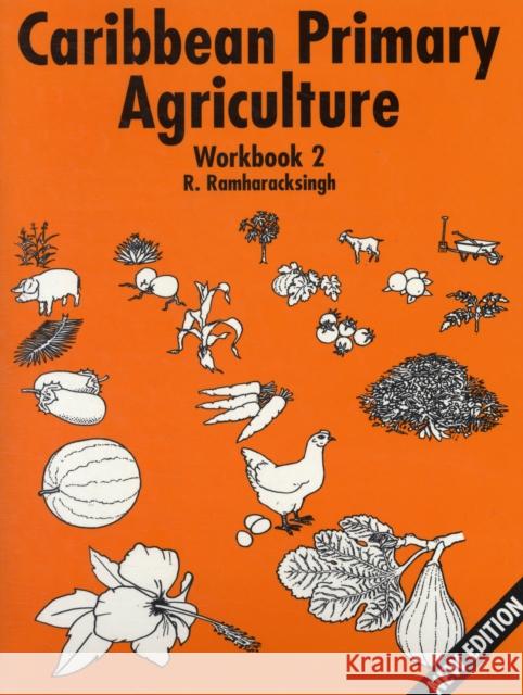 Caribbean Primary Agriculture - Workbook 2 New Edition Ramharacksingh, Ronald 9780748765706 NELSON THORNES LTD - książka