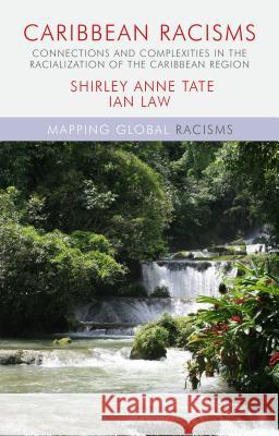 Caribbean Racisms: Connections and Complexities in the Racialization of the Caribbean Region Law, I. 9781137287274 Palgrave MacMillan - książka