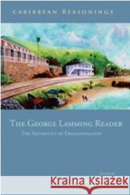 Caribbean Reasonings: The George Lamming Reader - The Aesthetics of Decolonisation Bogues, Anthony 9789766375157  - książka