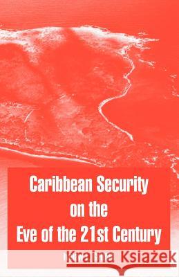 Caribbean Security on the Eve of the 21st Century Ivelaw L. Griffith 9781410218360 University Press of the Pacific - książka